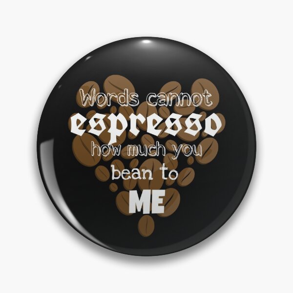 Item preview, Words cannot espresso how much you bean to me designed and sold by ArtOfArty.