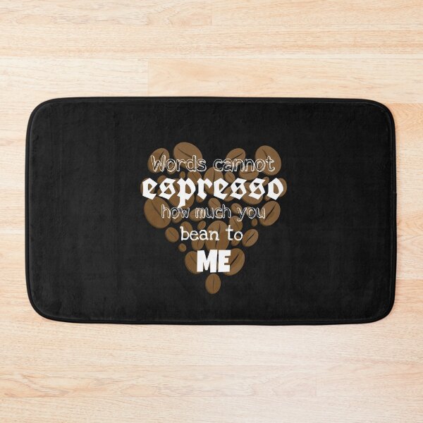 Item preview, Words cannot espresso how much you bean to me designed and sold by ArtOfArty.