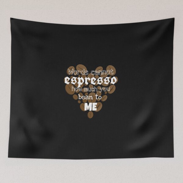 Item preview, Words cannot espresso how much you bean to me designed and sold by ArtOfArty.