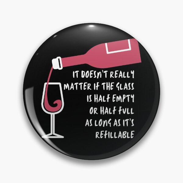 Item preview, it doesn't really matter if the glass is half empty or half full as long as it is refillable designed and sold by Spicy Chilli.