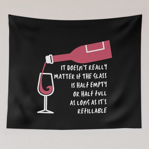 Item preview, it doesn't really matter if the glass is half empty or half full as long as it is refillable designed and sold by Spicy Chilli.