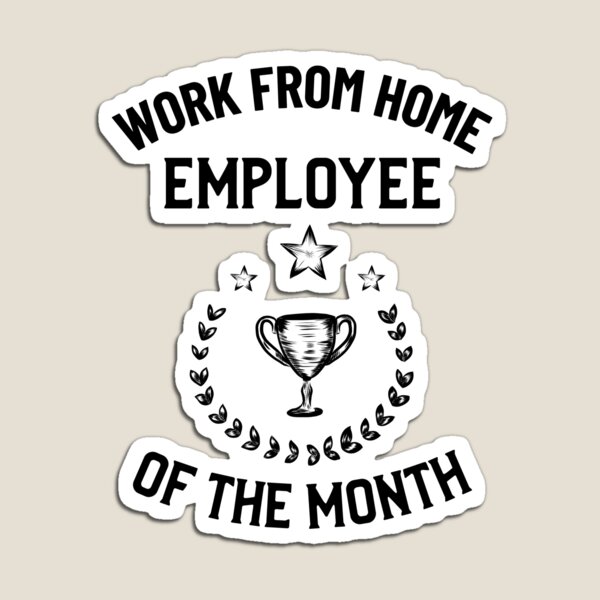 Item preview, Work From Home Employee Of The Month since march designed and sold by BlascoShop.