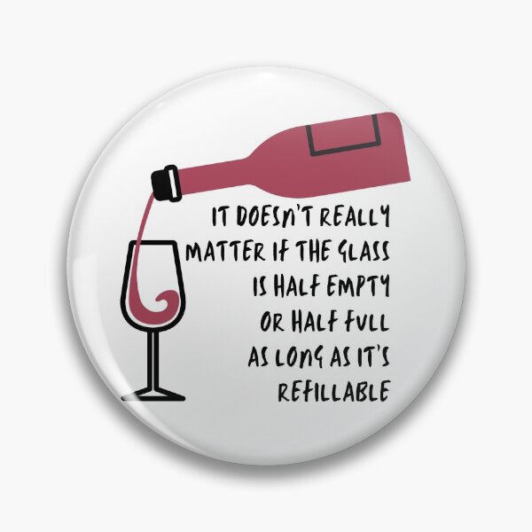 Item preview, it doesn't really matter if the glass is half empty or half full as long as it is refillable designed and sold by Spicy Chilli.