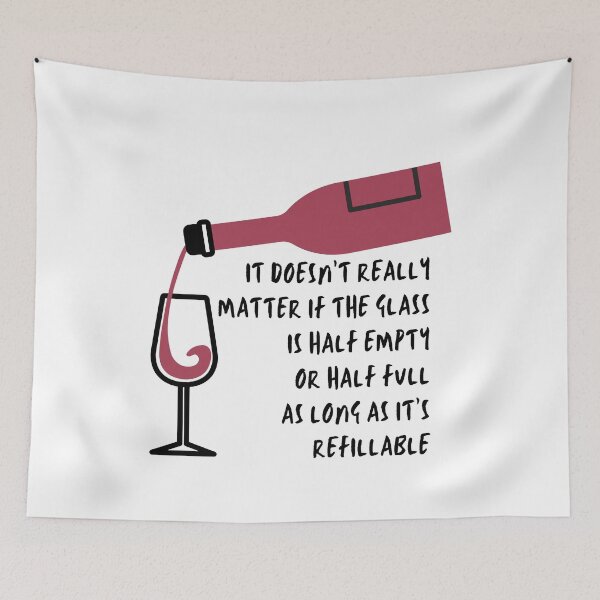 Item preview, it doesn't really matter if the glass is half empty or half full as long as it is refillable designed and sold by Spicy Chilli.