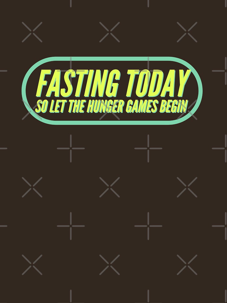 Fasting Today So Let The Hunger Games Begin Essential T-Shirt for Sale by  stevenwoodcock