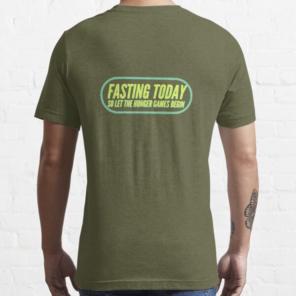 Fasting Today So Let The Hunger Games Begin Essential T-Shirt for Sale by  stevenwoodcock