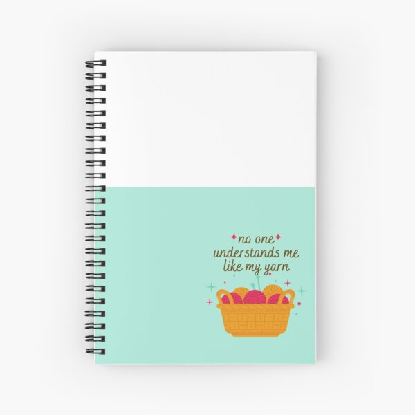 No one understands me like my yarn Spiral Notebook