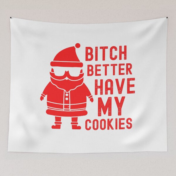 Item preview, Bitch Better Have My Cookies - Inappropriate Christmas designed and sold by m95sim.