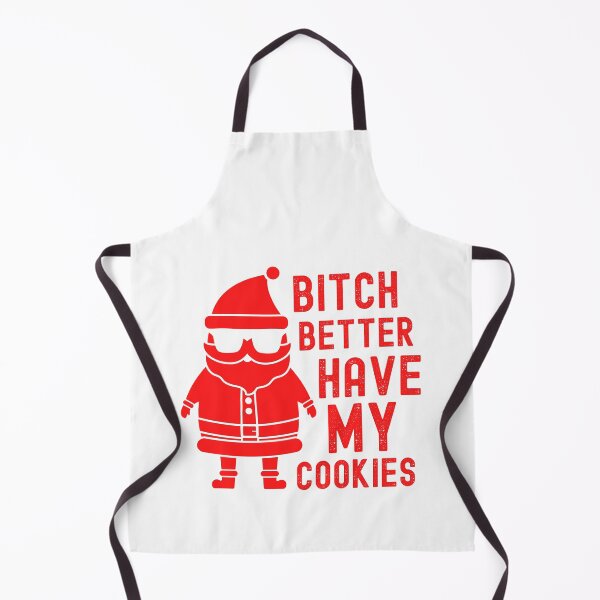 Item preview, Bitch Better Have My Cookies - Inappropriate Christmas designed and sold by m95sim.