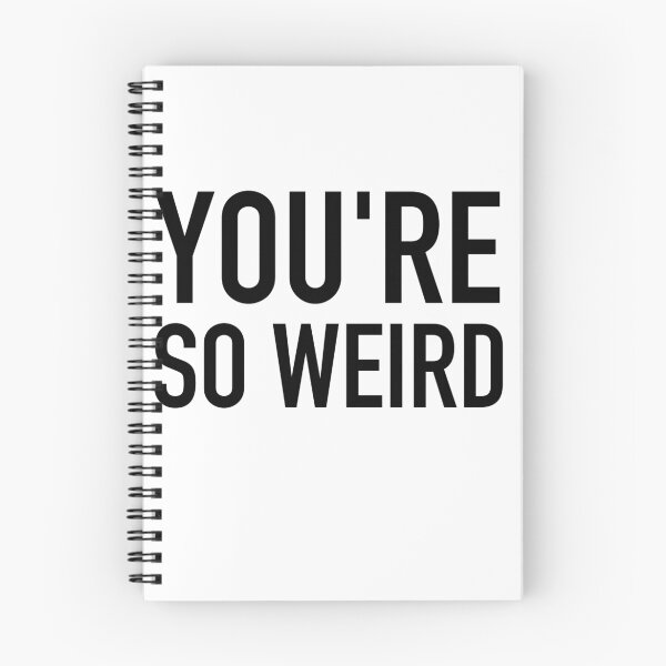 Item preview, You're weird designed and sold by maudeline.