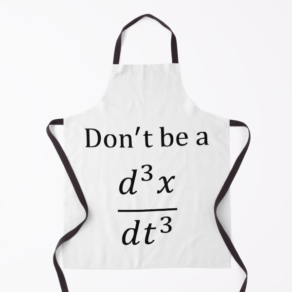 Item preview, Don't be a d^3x/dt^3 (jerk) designed and sold by Math Merch Design.