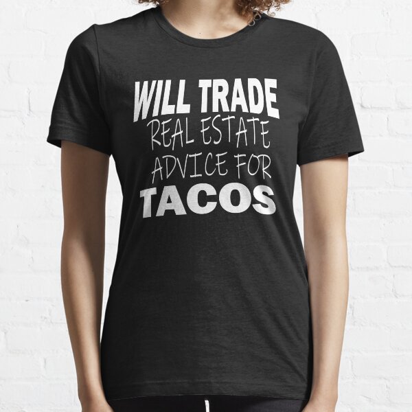 Item preview, Will Trade Real Estate Advice For Tacos designed and sold by ilias13.