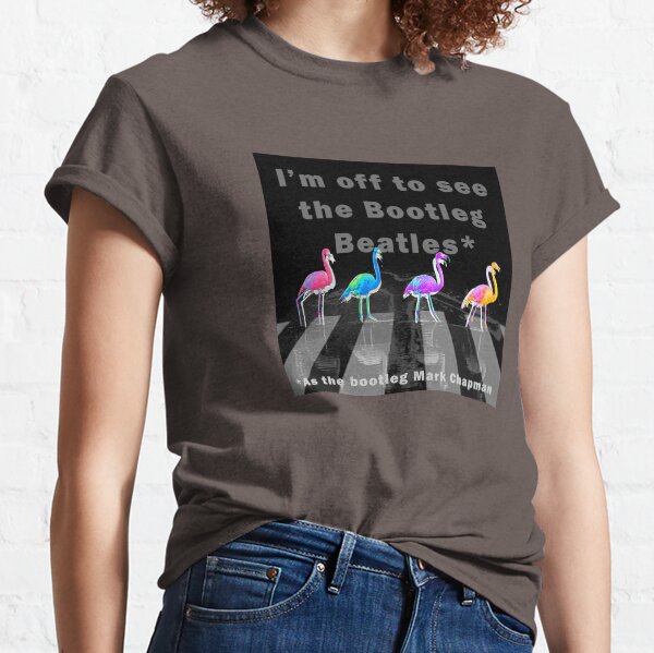 I’m off to see the Bootleg Beatles Classic T-Shirt
