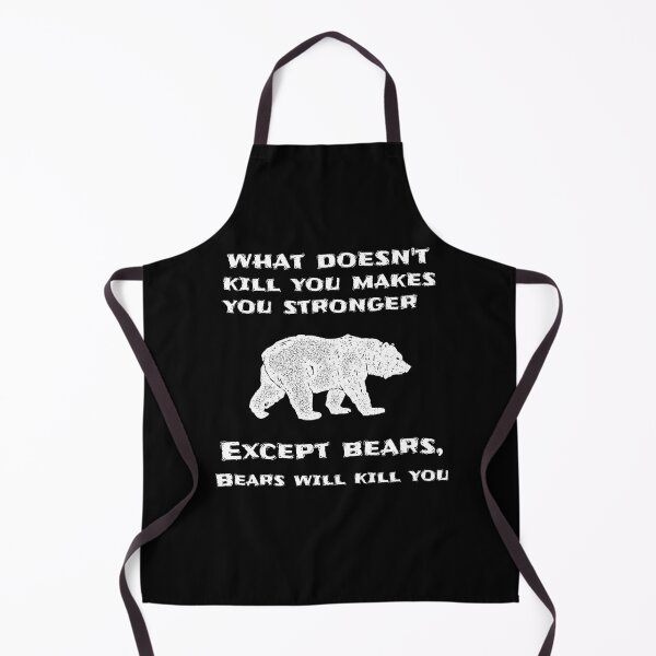 Item preview, What Doesn't Kill You Makes You Stronger Except Bears designed and sold by liftdesign.
