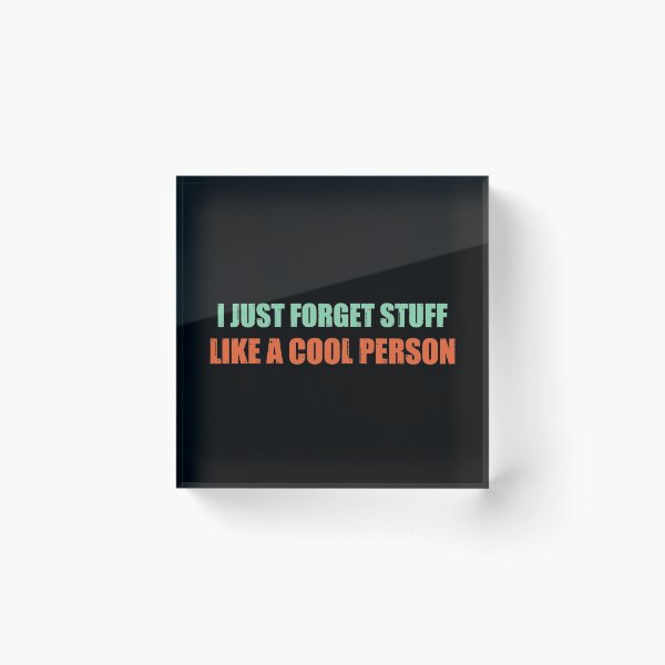 Item preview, I just forget stuff, like a cool person designed and sold by stuff-n-stuff.