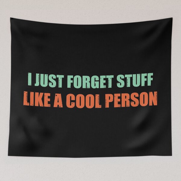 Item preview, I just forget stuff, like a cool person designed and sold by stuff-n-stuff.