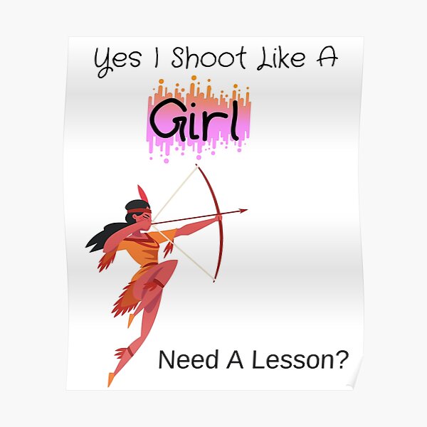 "Yes I Shoot Like A Girl Need A Lesson?" Poster by piskwi Redbubble