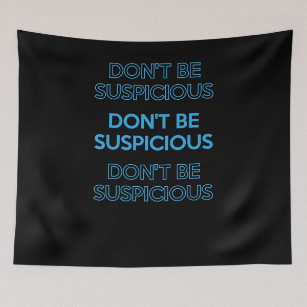 Item preview, Don't Be Suspicious designed and sold by jessicasmile.