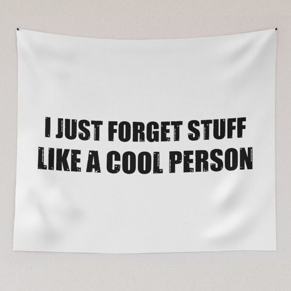 Item preview, I just forget stuff, like a cool person designed and sold by stuff-n-stuff.