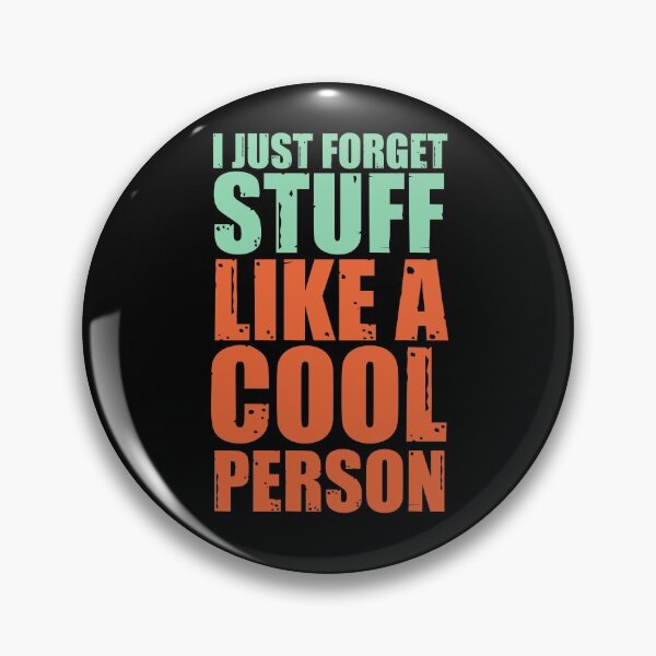Item preview, I just forget stuff, like a cool person designed and sold by stuff-n-stuff.