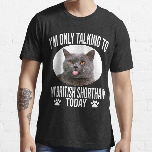 "funny british shorthair cat gift i m only talking to my british