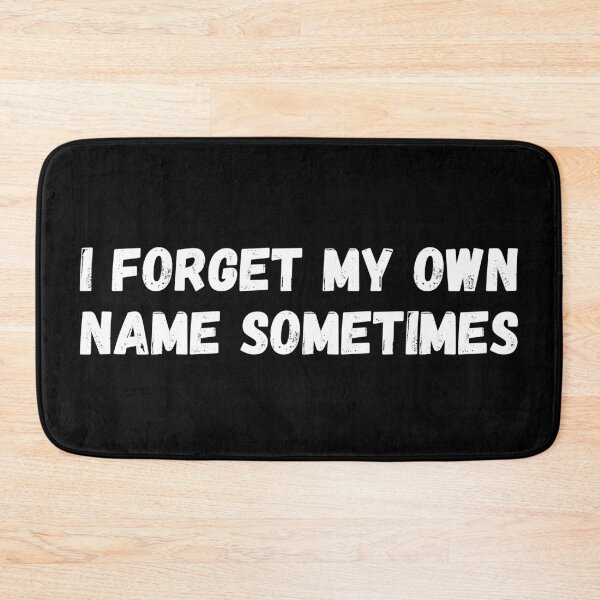 Item preview, I forget my own name sometimes.  designed and sold by mind-illusions.