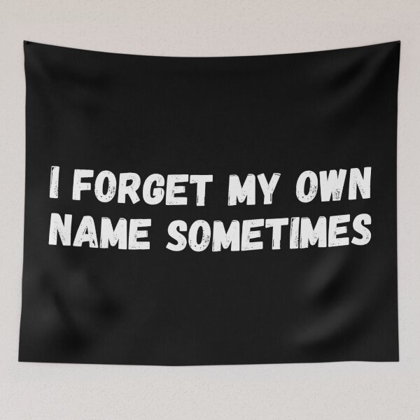 Item preview, I forget my own name sometimes.  designed and sold by mind-illusions.