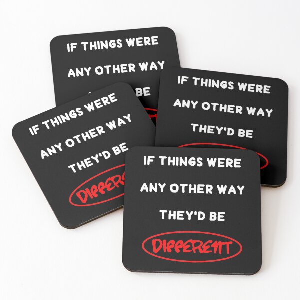 Item preview, If Things Were Any Other Way They'd Be Different.  designed and sold by Oaks Creations.
