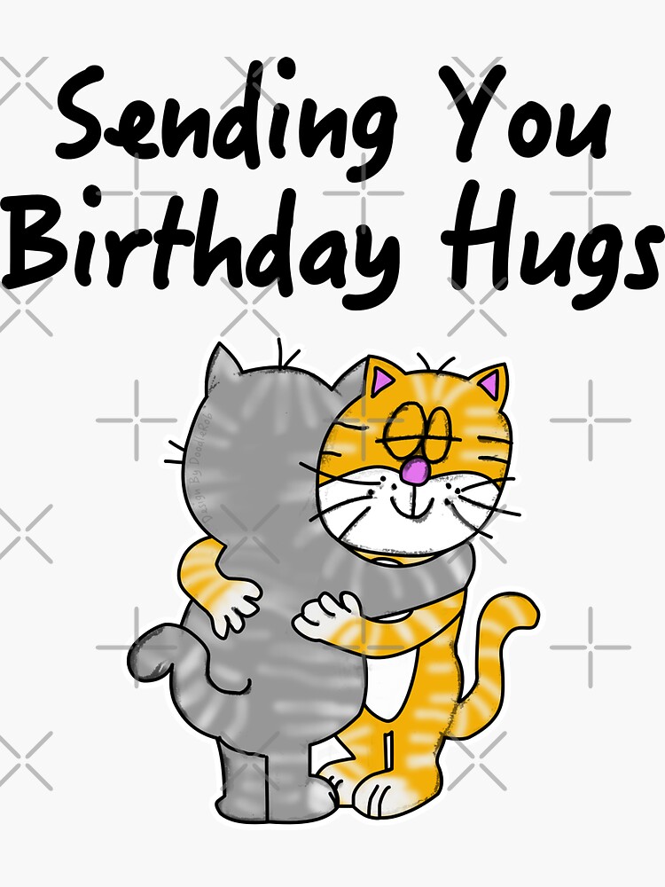 Sending You Birthday Hugs Cats Sticker For Sale By Doodlerob Redbubble