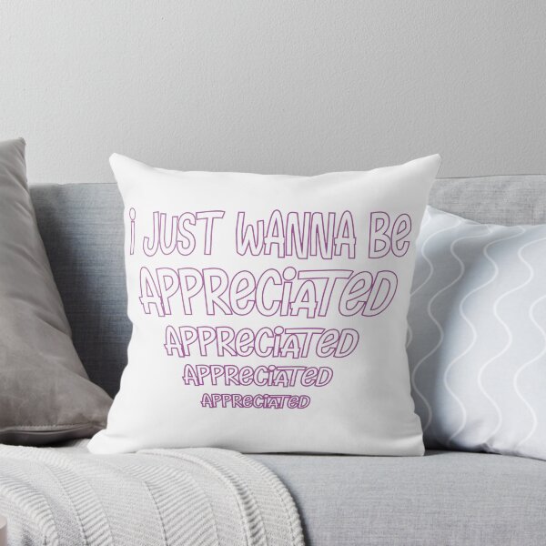 Item preview, I Wanna Be Appreciated | Funny Quote designed and sold by BeYourOwnHero.