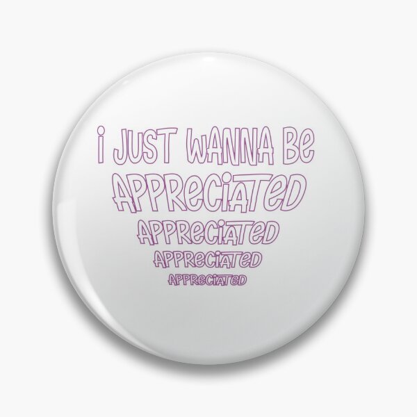 Item preview, I Wanna Be Appreciated | Funny Quote designed and sold by BeYourOwnHero.