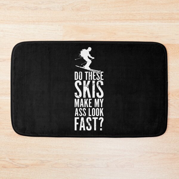 Item preview, SKI Lustig Do these skis make my ass look fast designed and sold by maddinstgt.