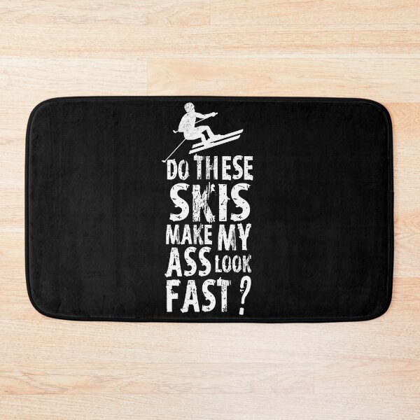 Item preview, SKI Lustig Do these skis make my ass look fast designed and sold by maddinstgt.