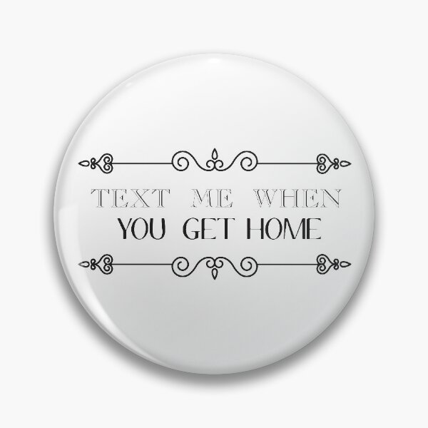 Item preview, text me when you get home, to your lover , mom , dad , familly designed and sold by Enamy-DaD.