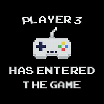 Artwork thumbnail, Player 3 Has Entered The Game - Video Gamer Pregnancy New Baby Gamer by T-shirt For You
