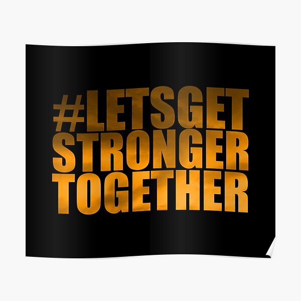 Lets Get Stronger Together Together Stronger Stronger Together Lets Get ...