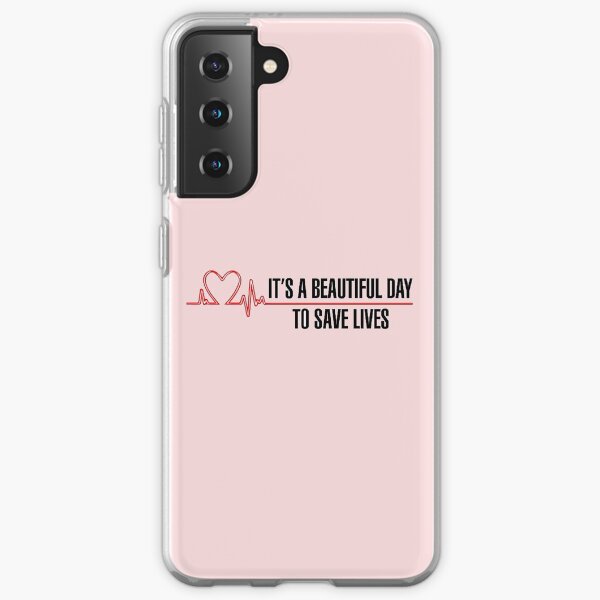 It´s a beautiful day to save lives Samsung Galaxy Soft Case
