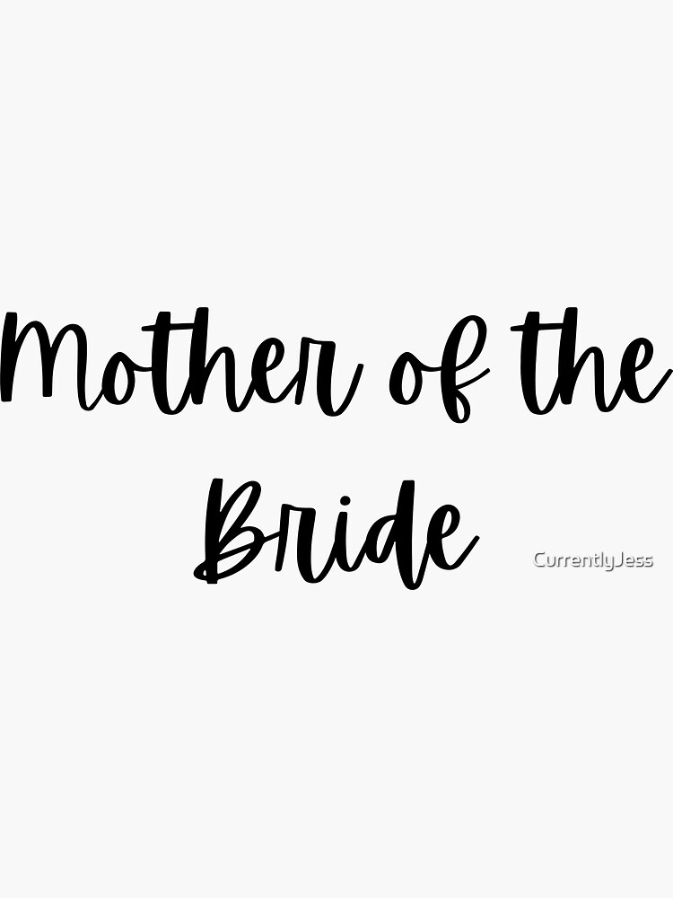 "Mother of the Bride" Sticker for Sale by CurrentlyJess Redbubble