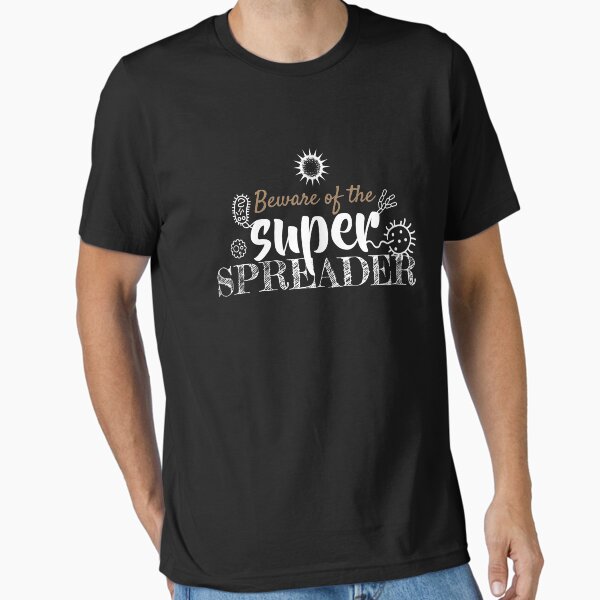 beware of the super spreader\