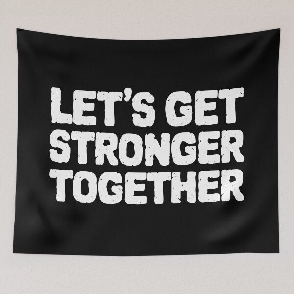 Item preview, Lets Get Stronger Together designed and sold by ZenCloak.