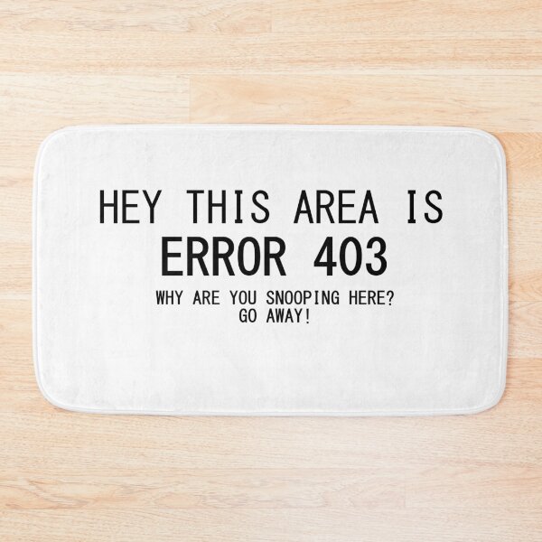 Item preview, ERROR 403 no snooping here! GO AWAY! (forbidden area) designed and sold by TheContactor.