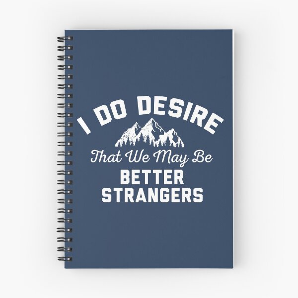 Item preview, I Do Desire That We May Be Better Strangers designed and sold by HappySchnapper.