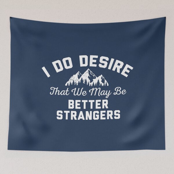 Item preview, I Do Desire That We May Be Better Strangers designed and sold by HappySchnapper.