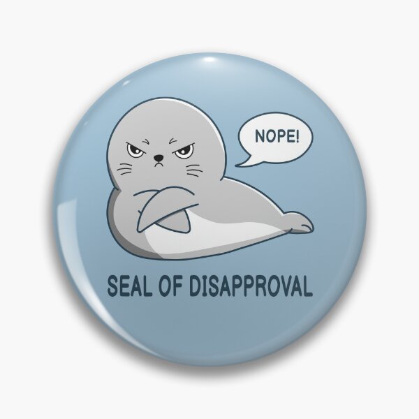 Item preview, Seal of Disapproval designed and sold by penpixelart.