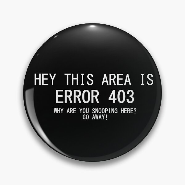 Item preview, ERROR 403 no snooping here! GO AWAY! (forbidden area) (Black) designed and sold by TheContactor.