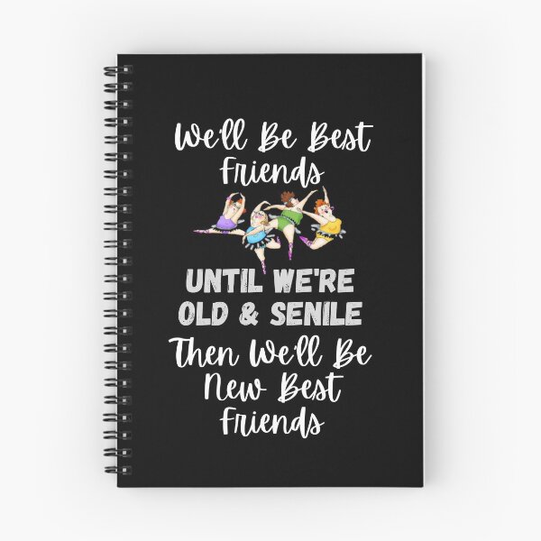 Item preview, We'll Be Best Friends Until We're Old & Senile - Then We'll Be New Best Friends 2 - Four Friends - White Letters - by Boo-da-chay designed and sold by Boo-da-chay.