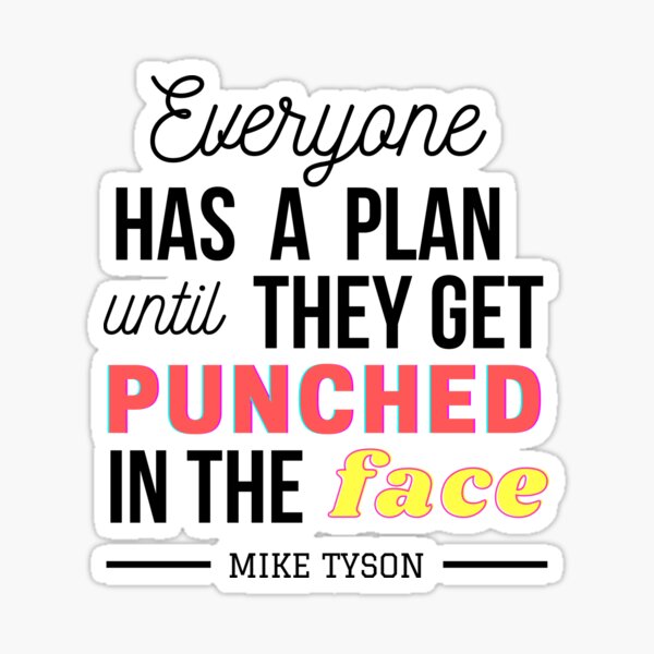 Everyone Has A Plan Until The Get Punched In The Face T Shirt Sticker By Mozeldesign Redbubble