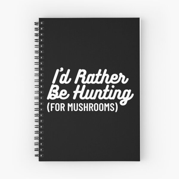 Item preview, I'd Rather be Hunting (For Mushrooms) designed and sold by reallyrealnow.