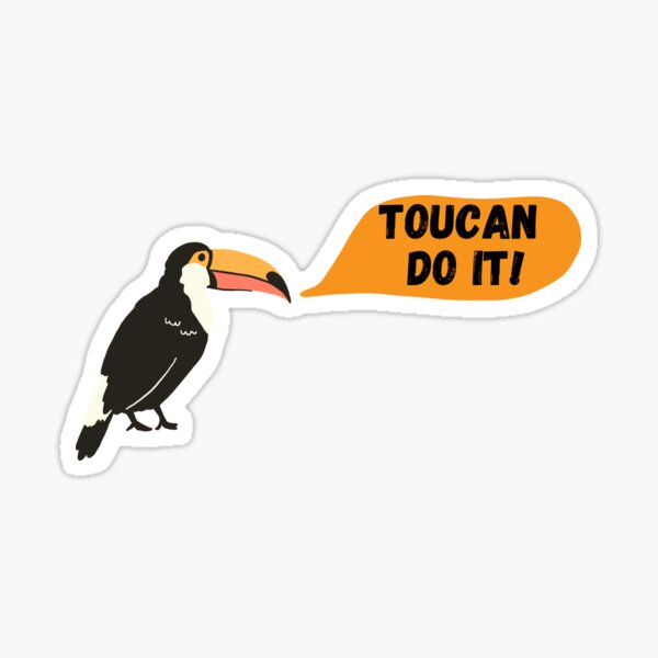 Toucan do it! Motivational bird. Funny sticker.  Sticker