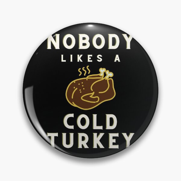 Item preview, Nobody Likes A Cold Turkey Thanksgiving Holiday designed and sold by RGVDesigns.